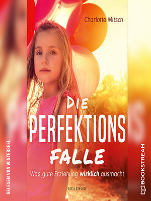 cover image of Die Perfektionsfalle--Was gute Erziehung wirklich ausmacht!